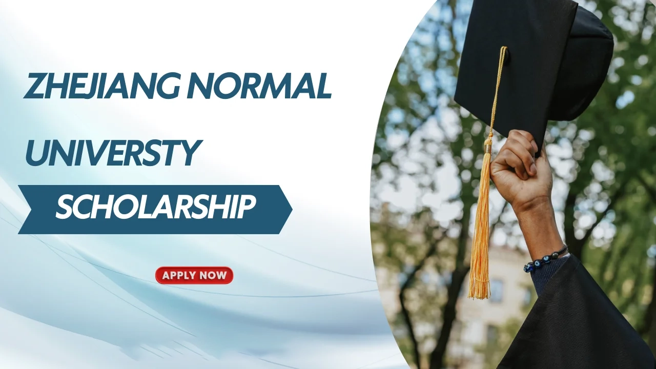 How to Secure the Zhejiang Normal University Scholarship 2026